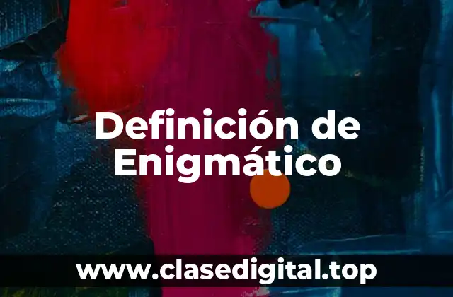 Definición de Enigmático