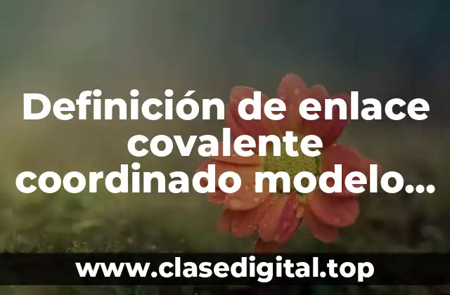 Ejemplos de enlace covalente coordinado modelo de Lewis