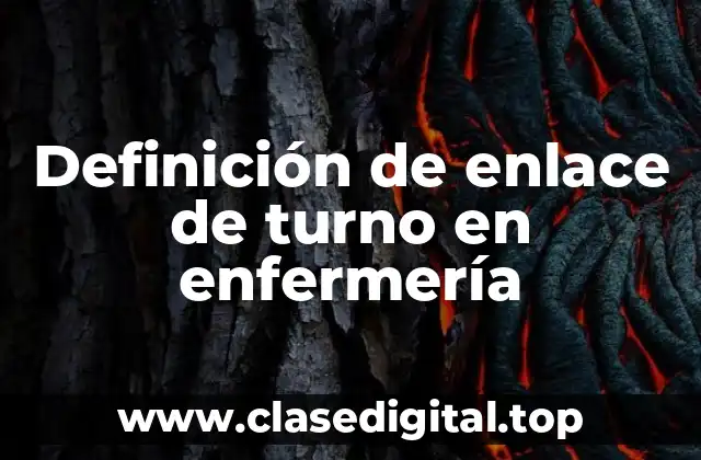 Definición de enlace de turno en enfermería