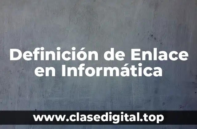 Definición de Enlace en Informática