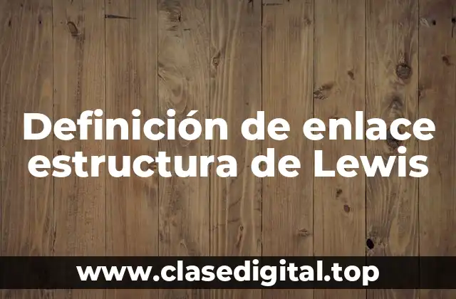 Definición de enlace estructura de Lewis