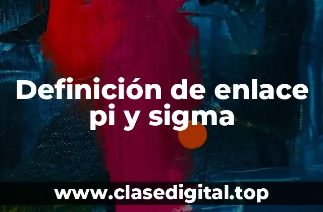 Definición de enlace pi y sigma