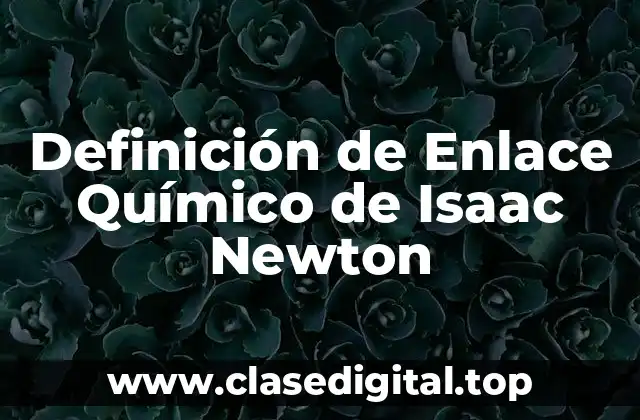 Definición de Enlace Químico de Isaac Newton