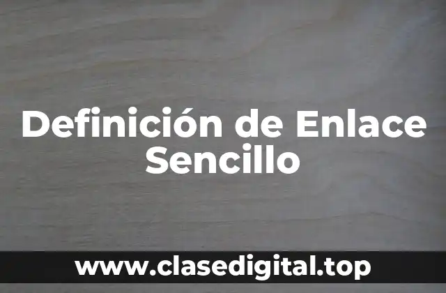 Definición de Enlace Sencillo