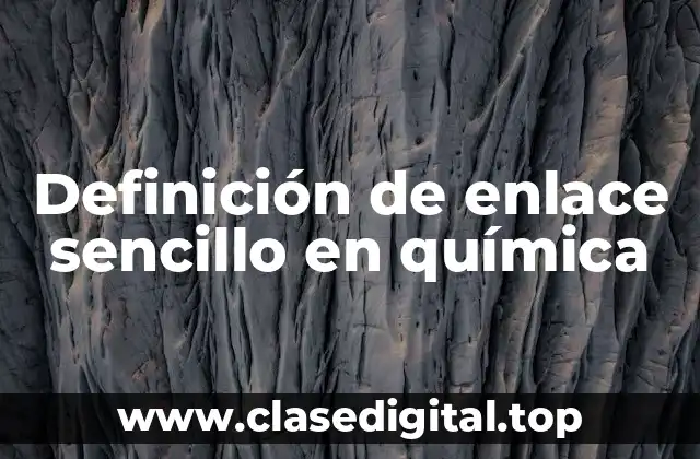 Definición de enlace sencillo en química
