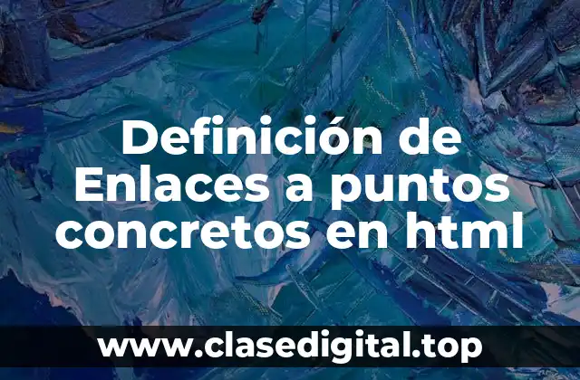 Ejemplos de enlaces a puntos concretos en HTML