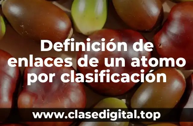 Definición de enlaces de un atomo por clasificación