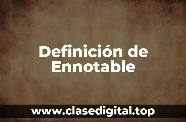 Definición de Ennotable