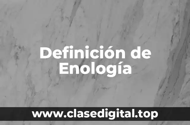 Definición de Enología