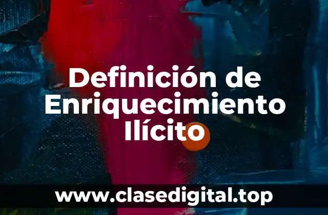 Definición de Enriquecimiento Ilícito