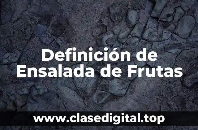 Definición de Ensalada de Frutas