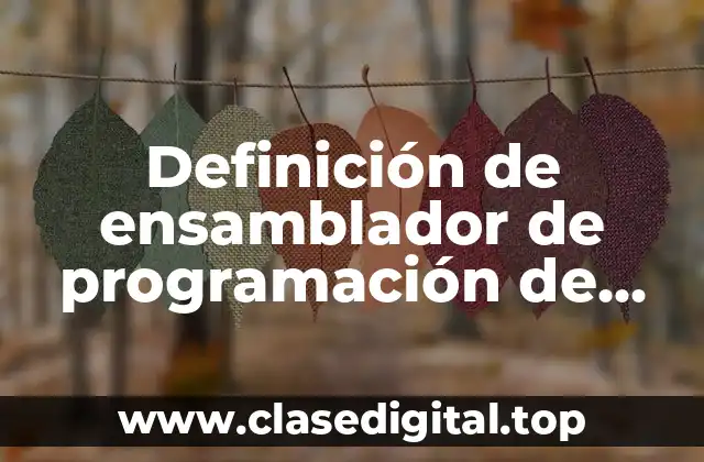 Definición técnica de ensamblador de programación de sistemas