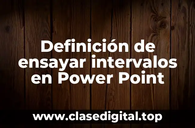 Definición de ensayar intervalos en Power Point