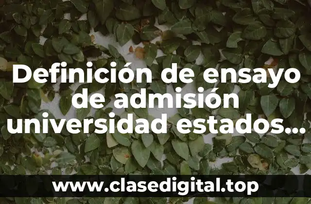 Definición de ensayo de admisión universidad estados unidos