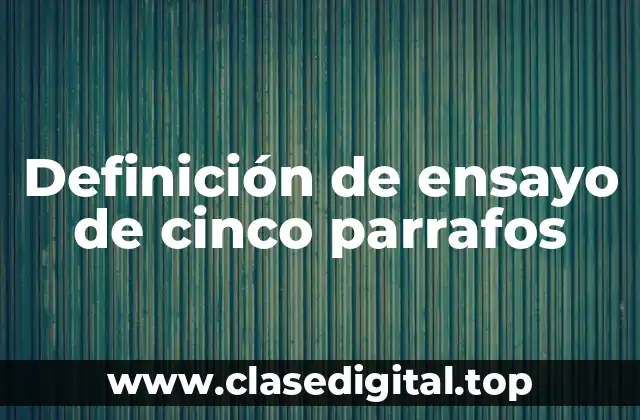 Ejemplos de ensayo de cinco parrafos