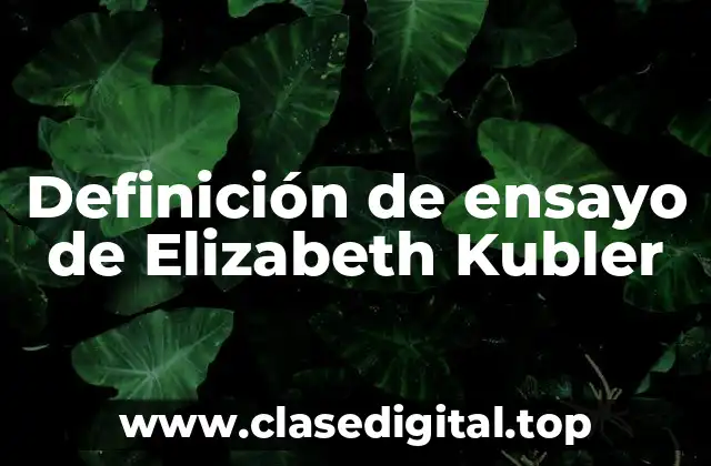 Definición de ensayo de Elizabeth Kubler