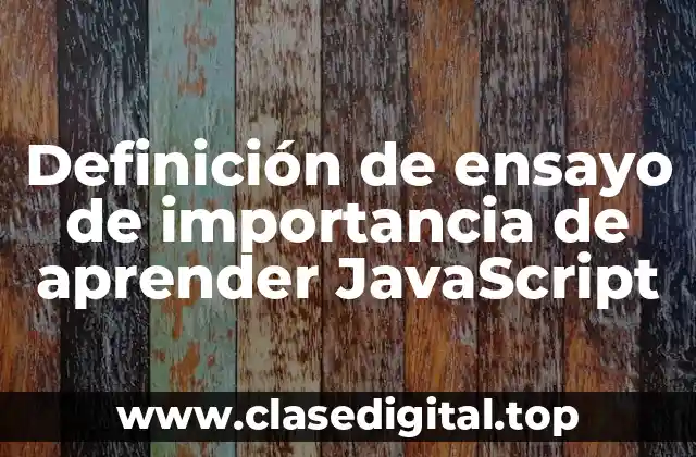 Ejemplos de ensayo de importancia de aprender JavaScript