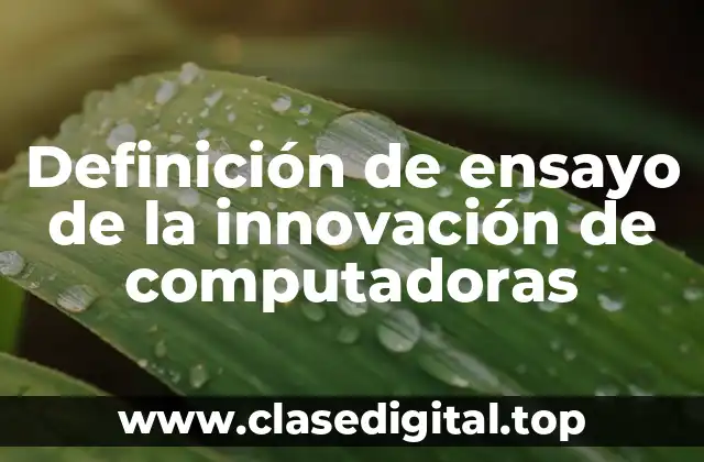 Definición de ensayo de la innovación de computadoras