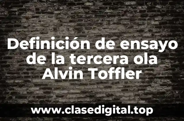 Definición de ensayo de la tercera ola Alvin Toffler