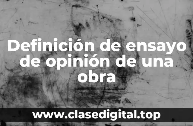Definición de ensayo de opinión de una obra