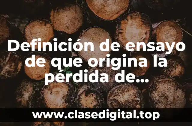 Ejemplos de ensayos que origina la pérdida de tradiciones