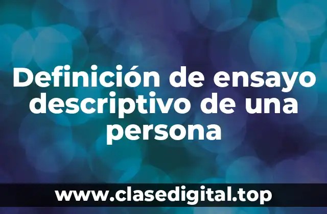 Definición de ensayo descriptivo de una persona