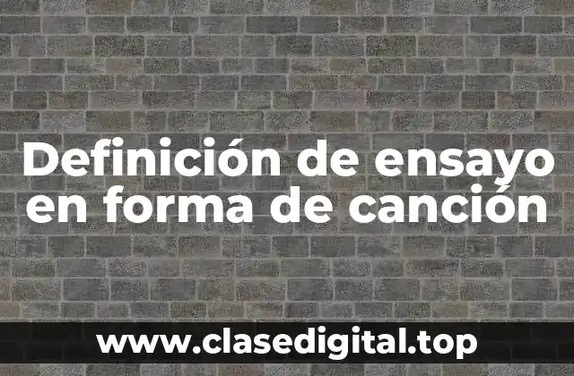 Definición de ensayo en forma de canción