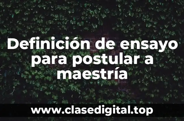 Definición de ensayo para postular a maestría