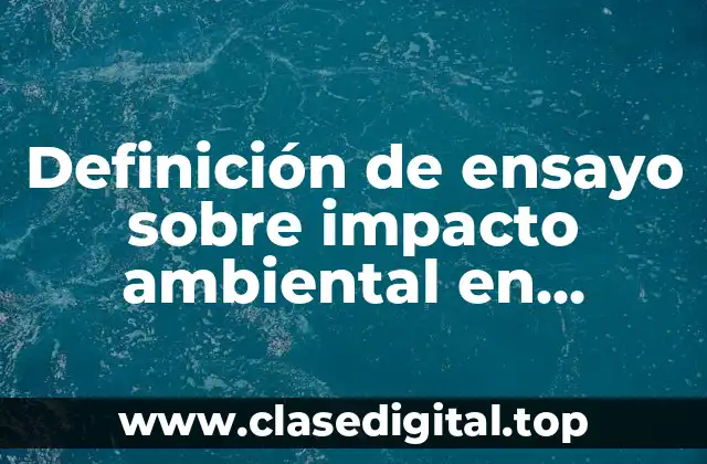 Definición de ensayo sobre impacto ambiental en Petatlán Guerrero