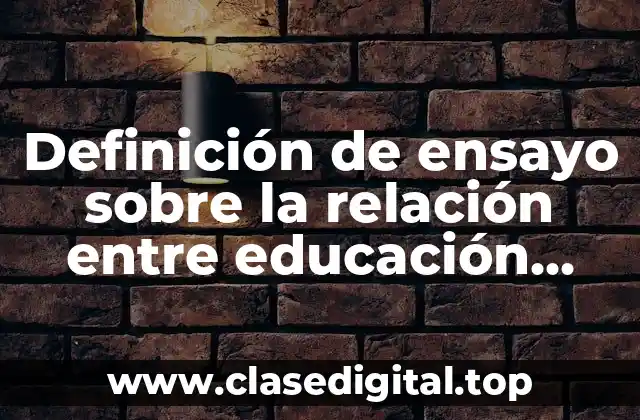 Definición de ensayo sobre la relación entre educación científica
