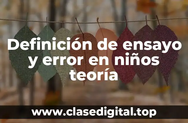 Definición de ensayo y error en niños teoría