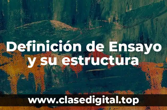 Definición de Ensayo y su estructura