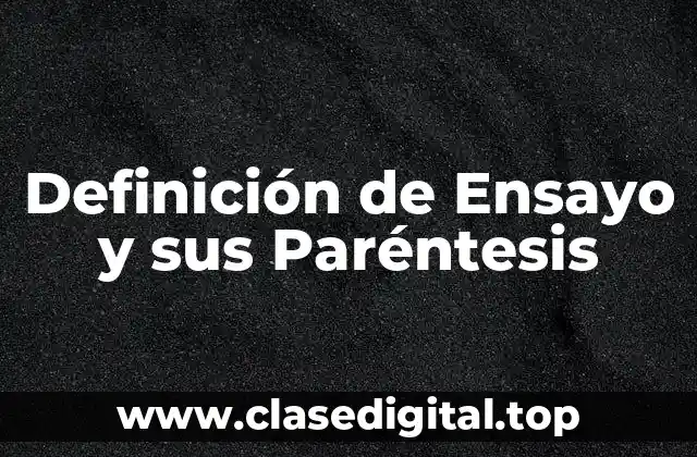 Definición de Ensayo y sus Paréntesis