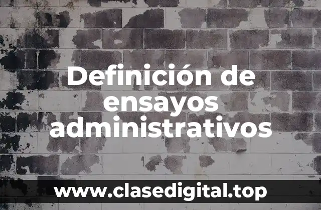 Definición de ensayos administrativos