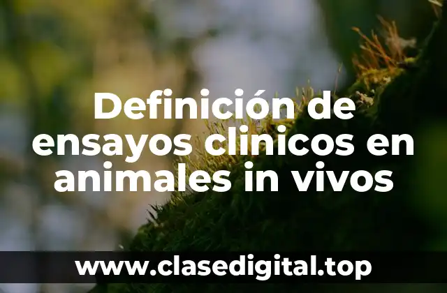 Ejemplos de ensayos clínicos en animales in vivo