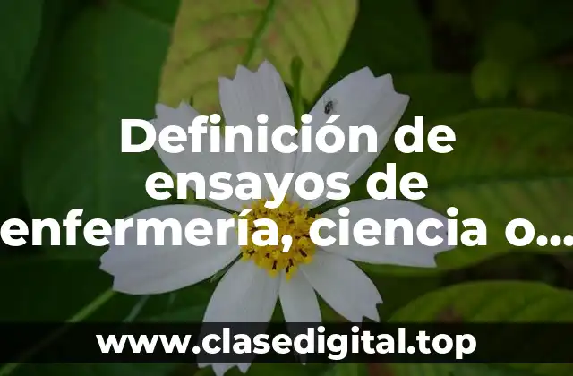 Definición de ensayos de enfermería, ciencia o arte