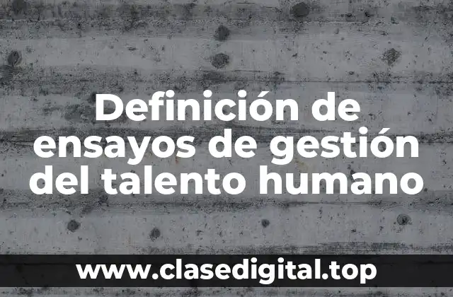 Definición de ensayos de gestión del talento humano