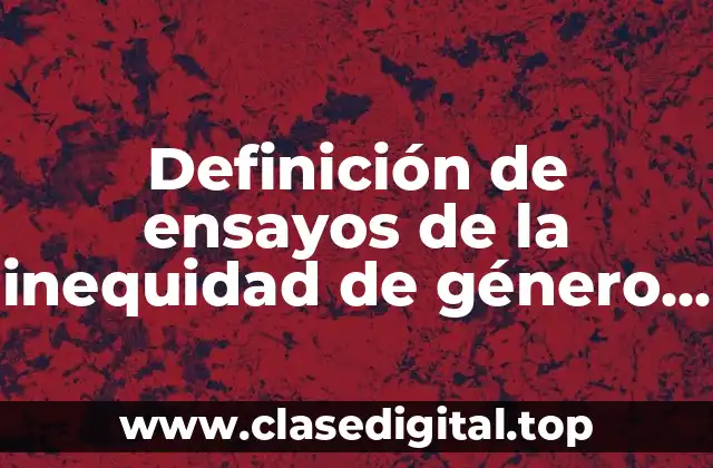 Definición de ensayos de la inequidad de género en México