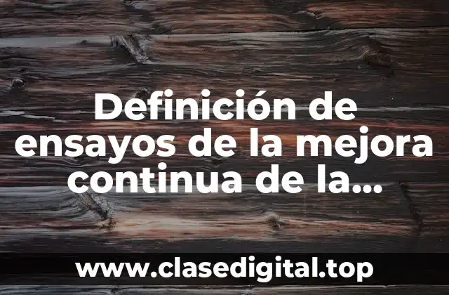 Definición de ensayos de la mejora continua de la educación