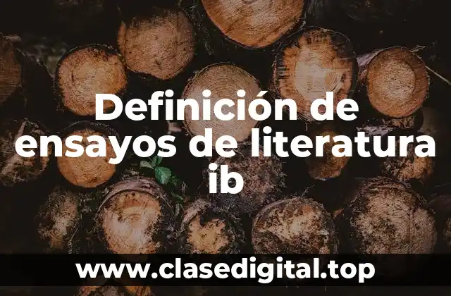 Definición de ensayos de literatura ib