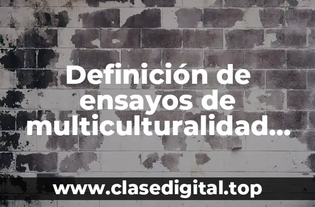 Definición de ensayos de multiculturalidad principalmente sobre la diversidad