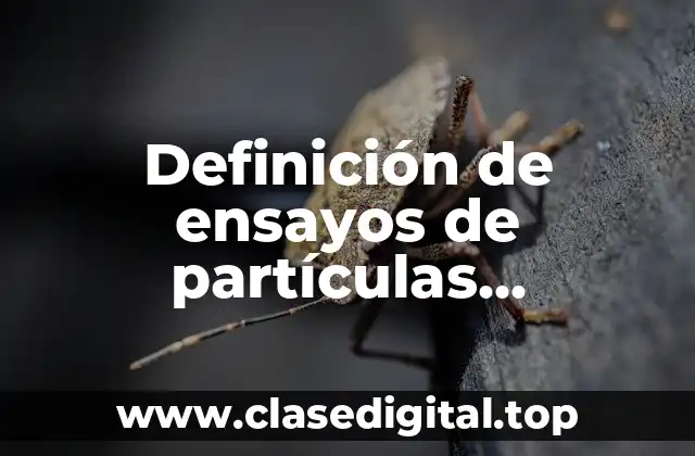 Definición de ensayos de partículas magnéticas en industria aeroespacial