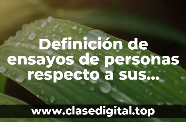 Ejemplos de ensayos de personas respecto a sus necesidades