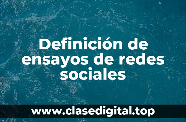 Definición de ensayos de redes sociales