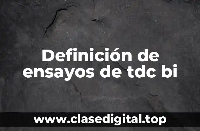 Definición de ensayos de tdc bi