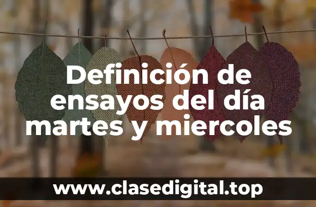 Definición de ensayos del día martes y miercoles