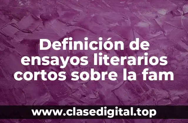 Ejemplos de ensayos literarios cortos sobre la fam