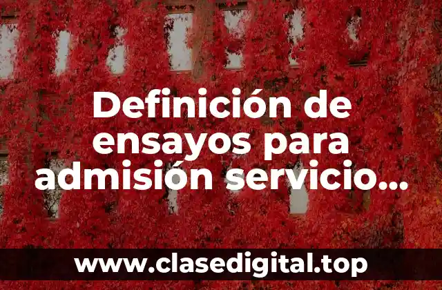 Definición de ensayos para admisión servicio profesional docente