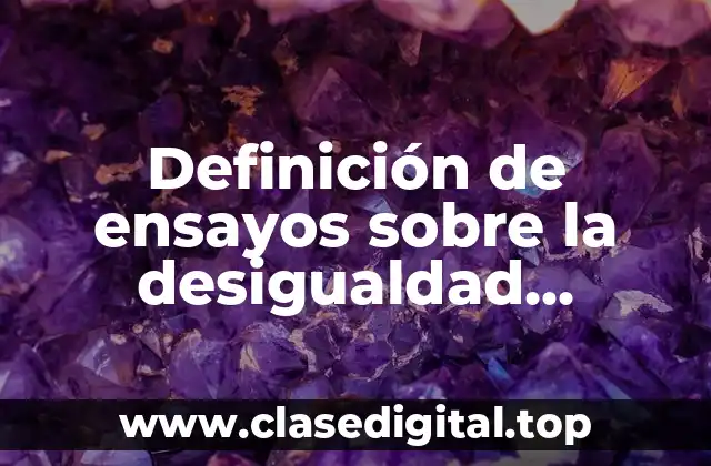 Definición de ensayos sobre la desigualdad educativa en México