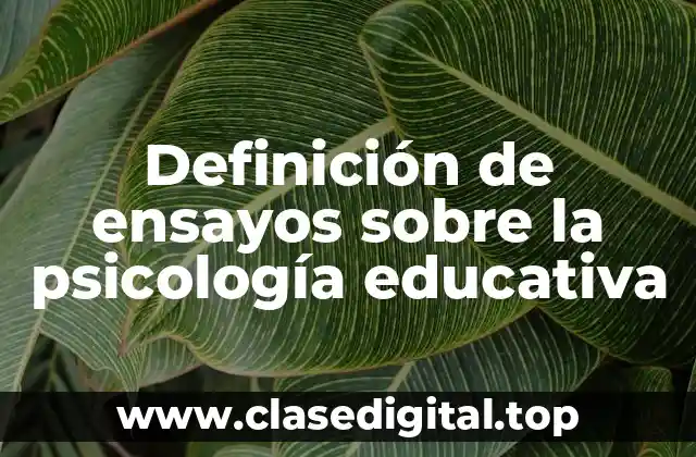 Definición de ensayos sobre la psicología educativa